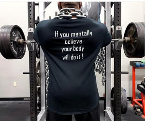 Men's "If you mentally believe your body will do it!" motivational T-Shirts